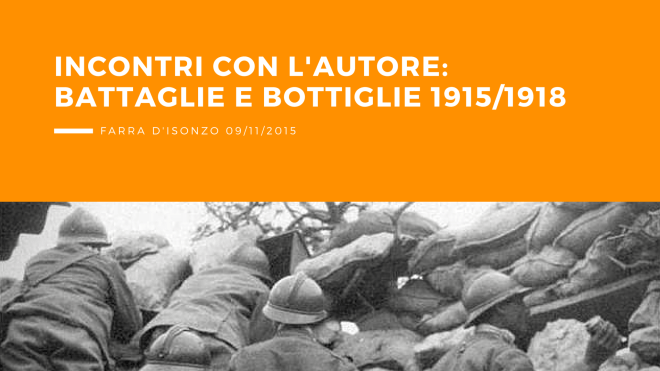 Incontri con l'autore, museo della Civiltà Contadina: battaglie e bottiglie 1915/1918