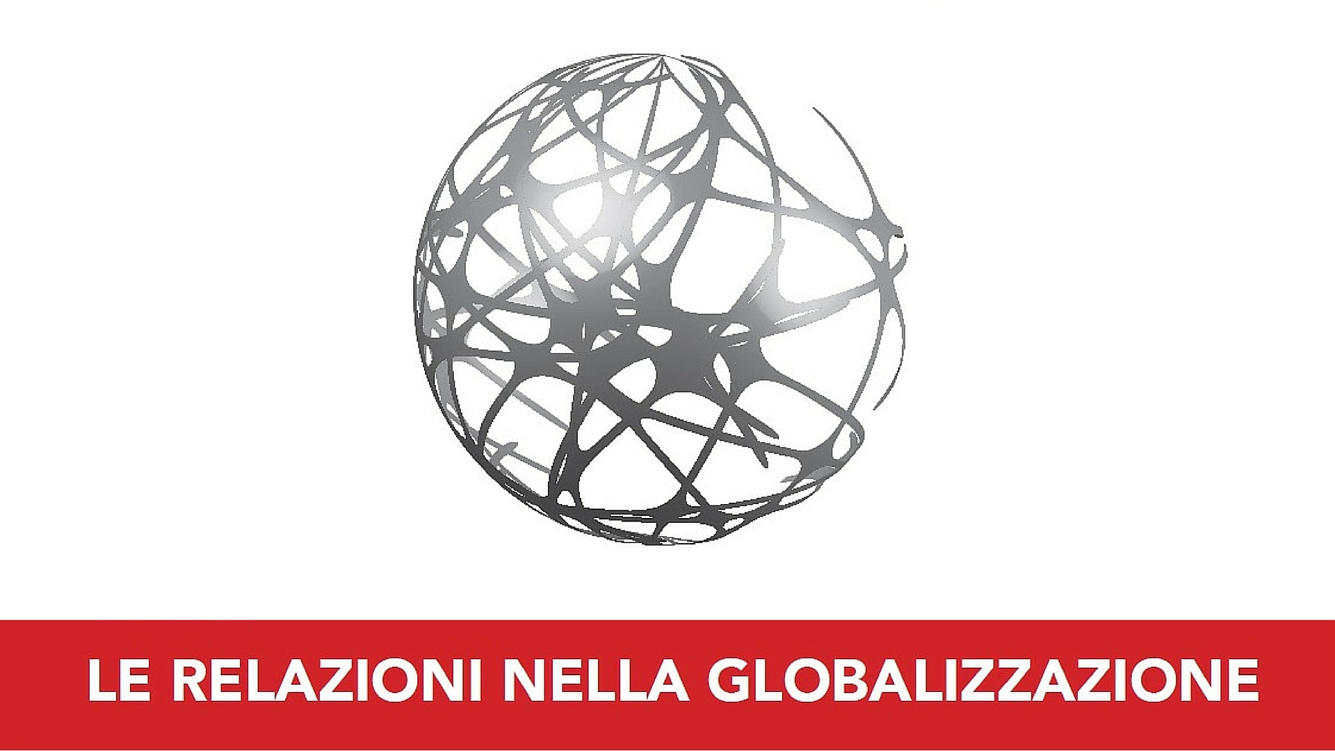Le relazioni nella globalizzazione