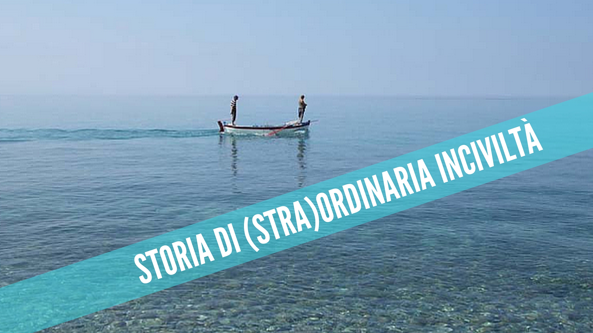 STORIA DI (STRA)ORDINARIA INCIVILTÀ