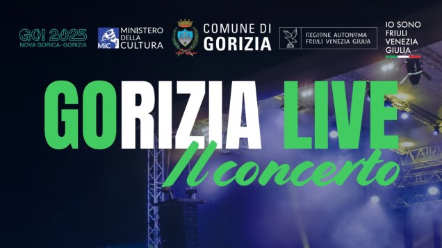 Gorizia Live 2025 Il Concerto - Palco e loghi istituzionali per l'evento gratuito in Piazza Vittoria